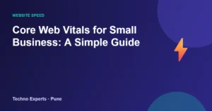 Core Web Vitals for Small Business: A Simple Guide